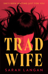 Cover image for Trad Wife by Sarah Langan