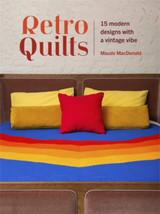 Retro Quilts: 15 Modern Designs with a Vintage Vibe by Maude Macdonald