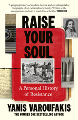 Book cover of 'Raise Your Soul: A Personal History of Resistance by Yanis Varoufakis'