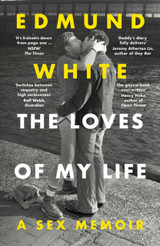 The Loves of My Life by Edmund White