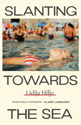 Book cover for Slanting Towards the Sea by Lidija Hilje
