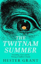 Book cover for The Twitnam Summer: Friendship, Satire and the Writing of Gulliver’s Travels by Hester Grant