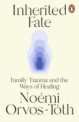 Book cover for Inherited Fate: Family trauma and the ways of healing by Noemi Orvos-Toth