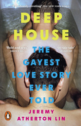 Book cover for Deep House: The Gayest Love Story Ever Told by Jeremy Atherton Lin
