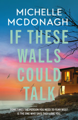 Book cover for If These Walls Could Talk by Michelle McDonagh