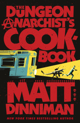 Book cover for The Dungeon Anarchist's Cookbook by Matt Dinniman