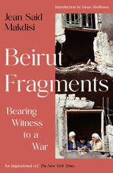Cover image for Beirut Fragments: Bearing Witness to a War
by Jean Said Makdisi