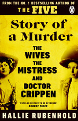 Story of a Murder: The Crime of the Century retold by the Women History Forgot by Hallie Rubenhold