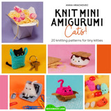 Book cover for Knit Mini Amigurumi Cats!: 20 Knitting Patterns for Tiny Kitties by Anna Hrachovec