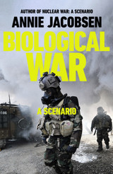 Book cover for Biological War: A Scenario by Annie Jacobsen