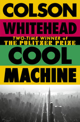 Book cover for Cool Machine by Colson Whitehead