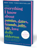 Cover for Everything I Know About Love Fifth Anniversary Special Edition: A Memoir by Dolly Alderton