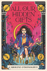 Cover for All Our Hidden Gifts (HB) by Caroline O'Donoghue