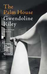 Thumbnail of The Palm House by Gwendoline Riley