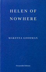 Helen of Nowhere by Makenna Goodman