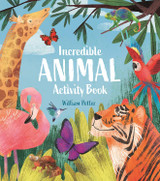 Book cover for Incredible Animal Activity Book by William Potter