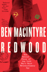 Redwood: The Untold Story of the Cold War's Most Extraordinary Spy by Ben Macintyre
