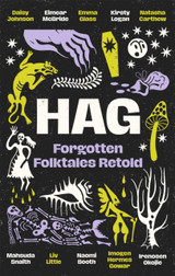 Hag: Forgotten Folktales Retold by Daisy Johnson, Kirsty Logan et al