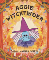 Aggie Witchfinder by Sarah Hannah Walsh