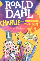 Charlie agus Monarcha na Seacláide by Roald Dahl