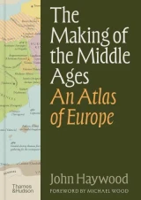 The Making of the Middle Ages: An Atlas of Europe by John Haywood