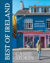 Best of Ireland : An Insider Guide to the Real Ireland by Cassie Stokes