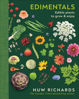 Edimentals: Edible Plants to Grow & Enjoy by Huw Richards