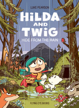 Hilda and Twig: Hide from the Rain by Luke Pearson
