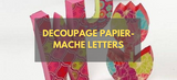 Decoupage Papier-Mache Letters - Step by Step Guide