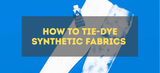 How to Tie-Dye Synthetic Fabrics with Rit DyeMore - Step by Step Guide