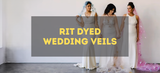 Rit Dyed Wedding Veils - Step by Step Guide