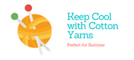 Keep Cool With Cotton Yarns!