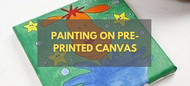 Painting on Pre-Printed Canvas - Step by Step Guide