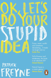 Ok, Let's Do Your Stupid Idea by Patrick Freyne