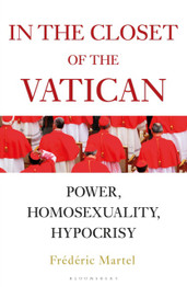 In the Closet of the Vatican: Power, Homosexuality, Hypocrisy by Frederic Martel