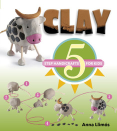 Clay: 5 Step Handicrafts for Kids by Anna Llimos