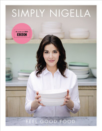 Simply Nigella: Feel Good Food - Nigella Lawson