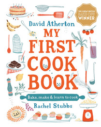 My First Cook Book: Bake, Make and Learn to Cook by David Atherton