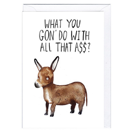 Greeting Card - What You Gon' Do With All that A$$