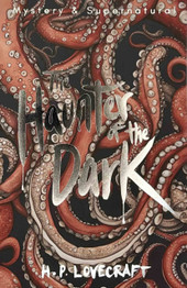 The Haunter of the Dark: Collected Short Stories Volume Three by H.P. Lovecraft