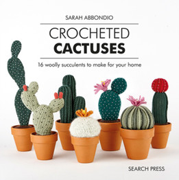 Crochet Cactuses: 16 Woolly Succulents to Make for Your Home by Sarah Abbondio