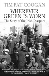 Wherever Green Is Worn: The Story of the Irish Diaspora by Tim Pat Coogan