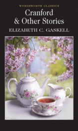 Cranford & Selected Short Stories by Elizabeth Gaskell