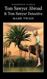 Tom Sawyer Abroad & Tom Sawyer, Detective by Mark Twain