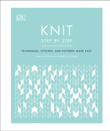 Knit Step by Step: Techniques, Stitches and Patterns Made Easy by Vikki Haffenden & Frederica Patmore
