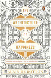 The Architecture of Happiness by Alain de Botton