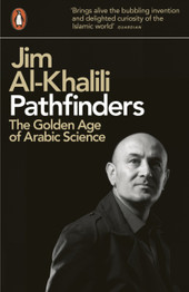 Pathfinders: The Golden Age of Arabic Science by Jim Al-Khalili