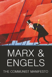 The Communist Manifesto: The Condition of the Working Class in England in 1844: Socialism: Utopian and Scientific by Karl Marx and Friedrich Engels