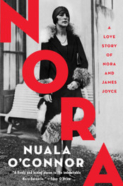 Nora: A Love Story of Nora Barnacle and James Joyce by Nuala O'Connor
