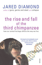 The Rise And Fall Of The Third Chimpanzee by Jared Diamond